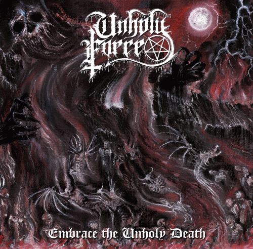 Unholy Force (CHL) : Embrace the Unholy Death